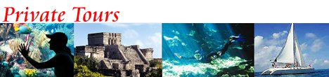 Private Riviera Maya Tours and Excursions